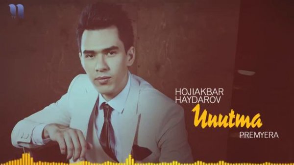 Hojiakbar Haydarov ☆Unutma