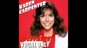 Karen Carpenter - "Solitaire" (VOCAL ONLY)