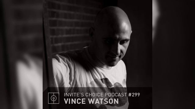 Invite's Choice Podcast 299 - Vince Watson