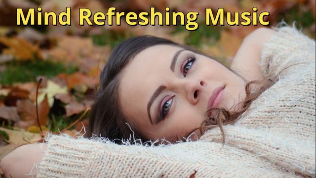 Mind Refreshing Music смотреть онлайн