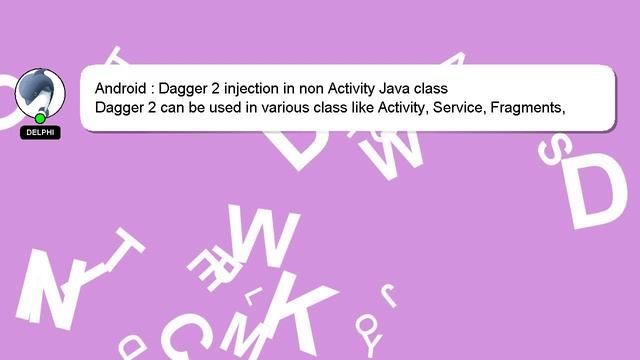 Android : Dagger 2 injection in non Activity Java class смотреть онлайн