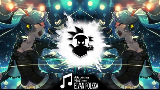 ♫ Miku Hatsune - Eivan Polkka (VSNS Remix) смотреть онлайн