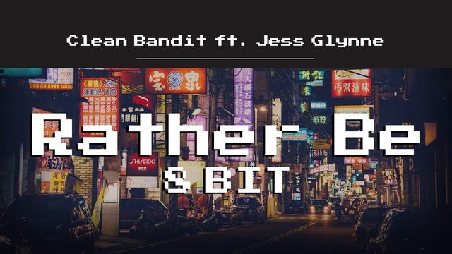 Clean Bandit - Rather Be ft. Jess Glynne (8 Bit Cover) смотреть онлайн