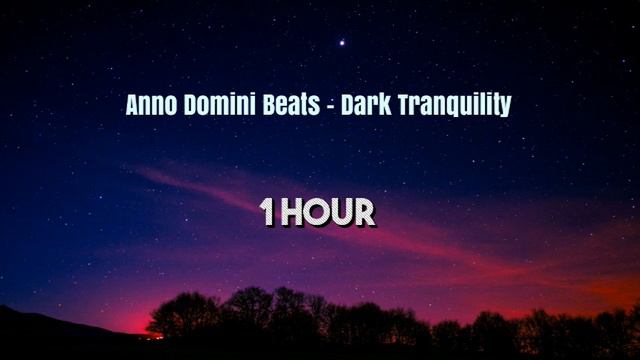 Anno Domini Beats - Dark Tranquility [1 HOUR]
