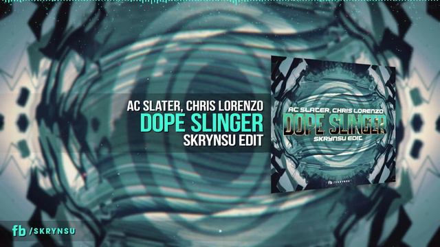 AC Slater, Chris Lorenzo - Dope Slinger (Skrynsu Edit)