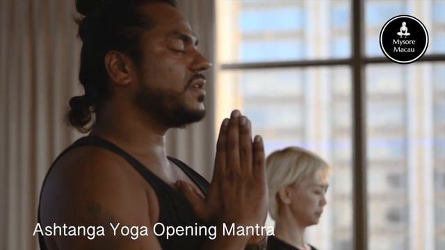 Ashtanga Yoga Opening Mantra - MYSORE MACAU смотреть онлайн