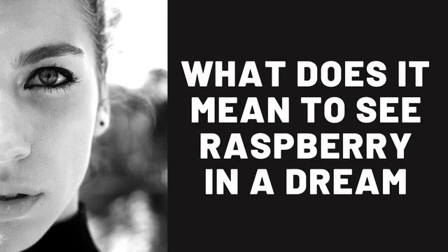 What Does It Mean to See Raspberry in a Dream? смотреть онлайн