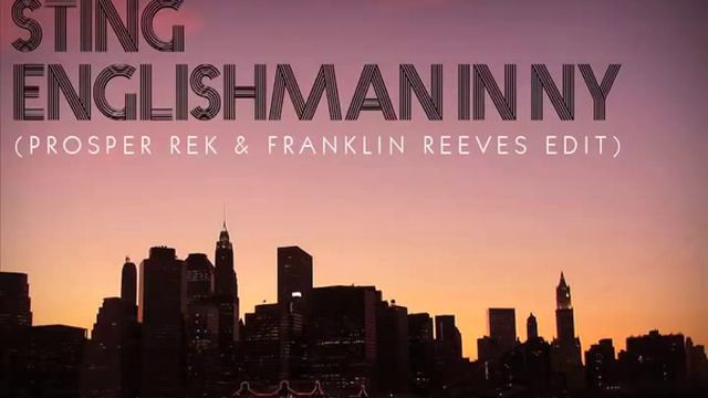 Sting - Englishman in New York (Prosper Rek & Franklin Reeves Edit / Remix) смотреть онлайн