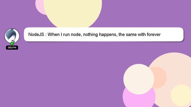 NodeJS : When I run node, nothing happens, the same with forever смотреть онлайн