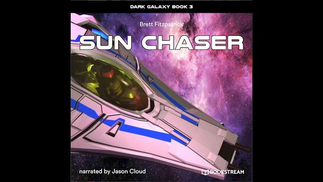 Dark Galaxy, Book 3: Sun Chaser (Part 5 of 10) – Brett Fitzpatrick (Sci-Fi Audiobook) смотреть онлайн
