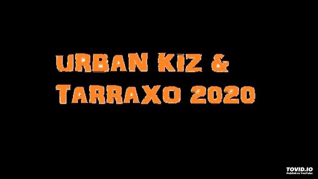 Urban Kiz Tarraxo 2020 Kizomba Hit Mix
