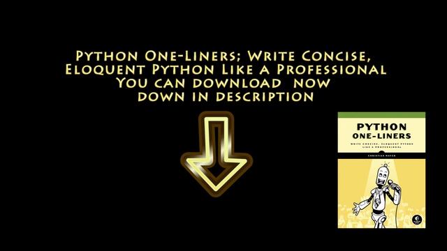 Python One-Liners: Write Concise, Eloquent Python Like a Professional смотреть онлайн