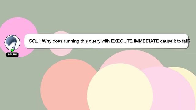 SQL : Why does running this query with EXECUTE IMMEDIATE cause it to fail? смотреть онлайн