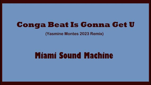 Miami Sound Machine - Conga Beat Is Gonna Get U (Yasmine Montes 2023 Remix) смотреть онлайн