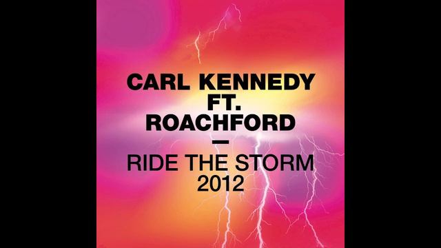Carl Kennedy Ft. Roachford - Ride The Storm 2012 (Official Audio) смотреть онлайн
