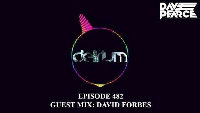 Dave Pearce Presents Delirium - Episode 482 смотреть онлайн