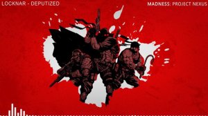 MADNESS Project Nexus OST Locknar  Deputized)