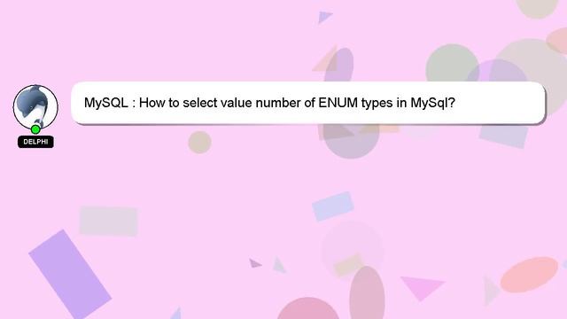 MySQL : How to select value number of ENUM types in MySql? смотреть онлайн