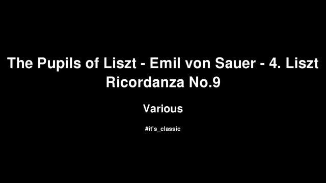 Various - The Pupils of Liszt - Emil von Sauer - 4. Liszt Ricordanza No.9 смотреть онлайн