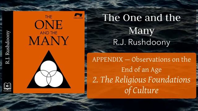 Appendix.2. The Religious Foundations of Culture (Audiobook) - The One and the Many - RJ Rushdoony смотреть онлайн
