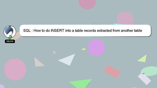 SQL : How to do INSERT into a table records extracted from another table смотреть онлайн