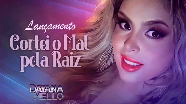 Dayana Mello Cortei o mal pela raiz смотреть онлайн