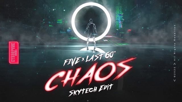 FIVE & Last 60 - Chaos (Skytech Edit) смотреть онлайн