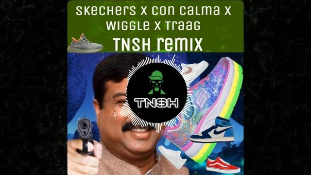 Skechers x Con Calma x Wiggle x Traag (TNSH-Remix) смотреть онлайн