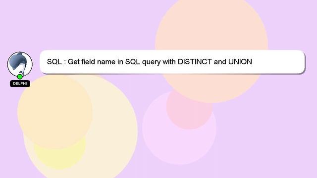 SQL : Get field name in SQL query with DISTINCT and UNION смотреть онлайн
