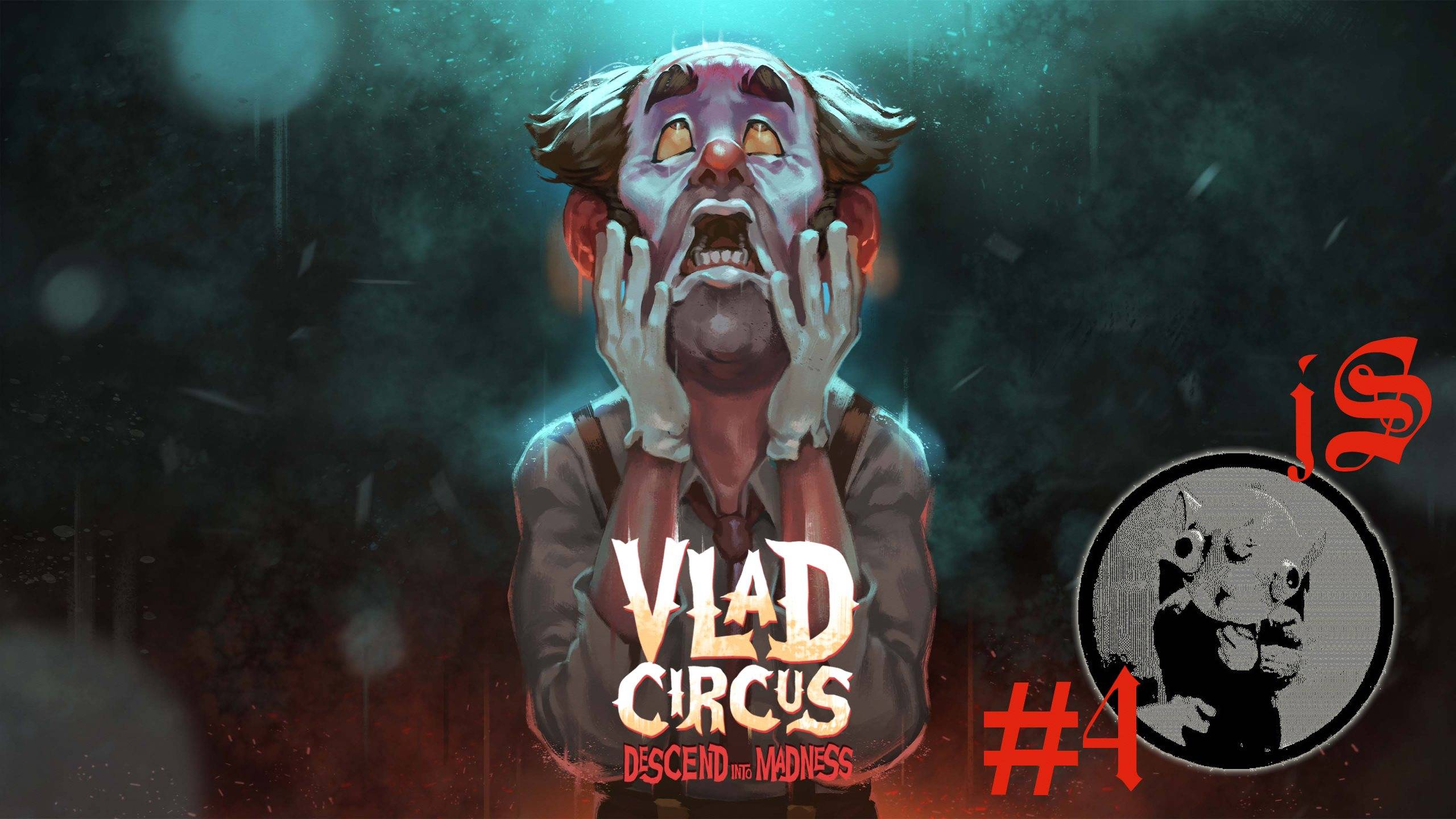VLAD CIRCUS - ЦИРК ВЛАДА: НИСХОЖДЕНИЕ В БЕЗУМИЕ #4 смотреть онлайн