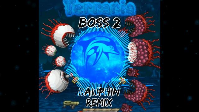 Terraria - Boss 2 (Dawphin Remix) смотреть онлайн