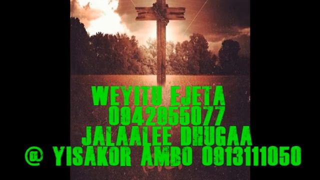 Weyitu Ejeta #3 0942955077 Jalaalee dhugaa@ Yisakor Ambo 0913111050 смотреть онлайн