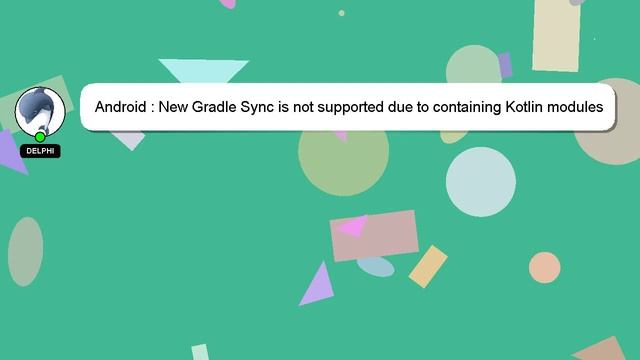 Android : New Gradle Sync is not supported due to containing Kotlin modules using an unsupported pl смотреть онлайн