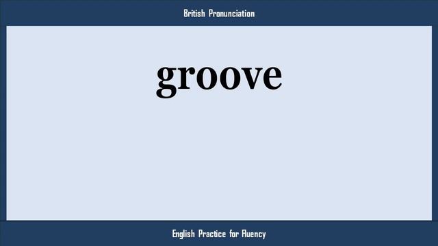 groove, How to Say or Pronounce GROOVE in American, British, Australian English смотреть онлайн