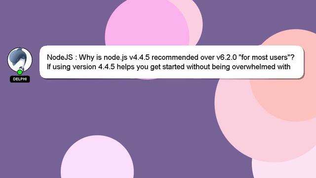 NodeJS : Why is node.js v4.4.5 recommended over v6.2.0 "for most users"? смотреть онлайн