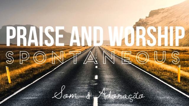 Praise and Worship | Spontaneous | Lindo Fundo Musical para Oração e Meditação смотреть онлайн