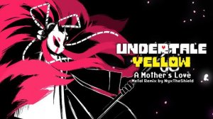 Undertale Yellow - A Mother's Love [Metal Remix by NyxTheShield]