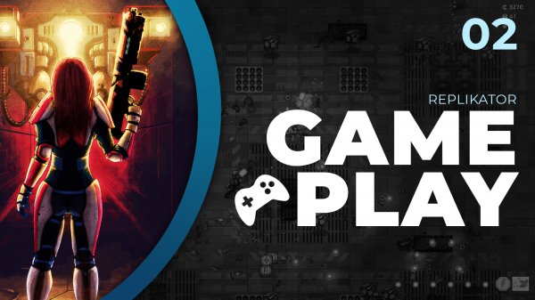 REPLIKATOR | Прохождение #2