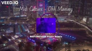 Midi Culture - Ohh Mammy (MATUSEVICH Violin Remix)