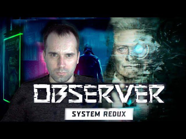 Observer: System Redux.Киборг детектив!Прохождение,геймплей
