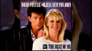 David Foster & Olivia Newton John - The Best Of Me