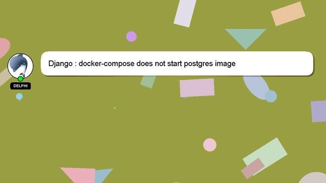 Django : docker-compose does not start postgres image смотреть онлайн