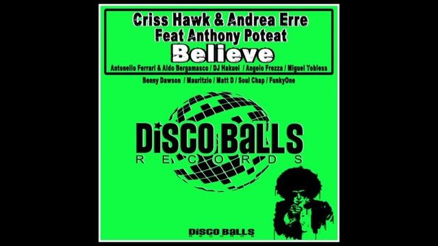 Criss Hawk & Andrea Erre Feat. Anthony Poteat - Believe (A. Ferrari & A. Bergamasco Dub Mix) смотреть онлайн