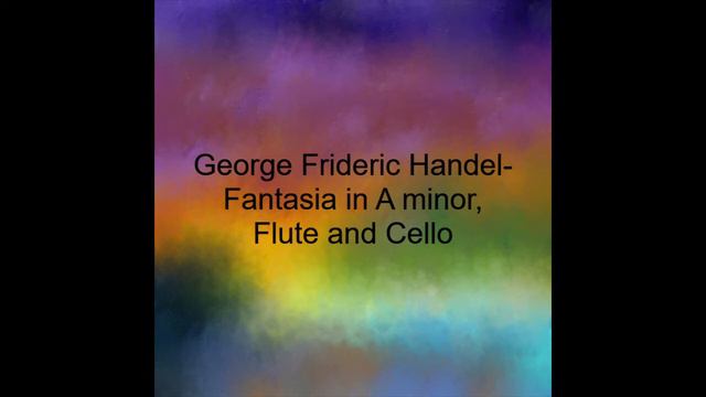 George Frideric Handel- Fantasia in A minor, Flute and Cello смотреть онлайн
