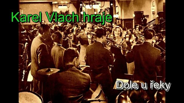 Karel Vlach hraje Dole u řeky 51 смотреть онлайн