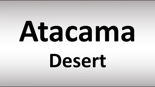 How to Pronounce Atacama Desert смотреть онлайн