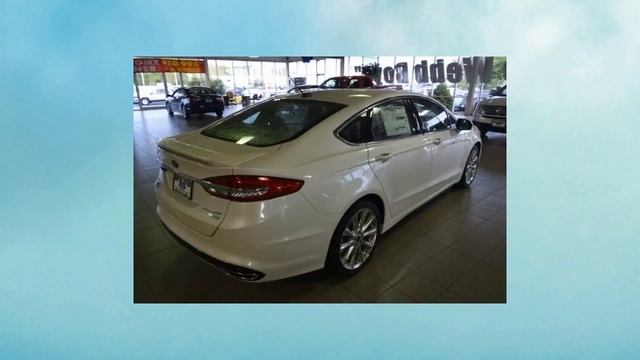 Webb Ford Inc - 2017 Ford Fusion Platinum смотреть онлайн
