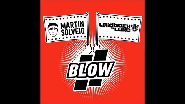 Martin Solveig & Laidback Luke - Blow (Tujamo Remix) (Kylrad Extended Edit) FREE DL смотреть онлайн