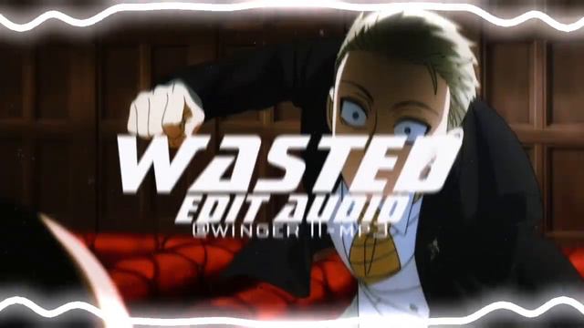 wasted ♪ huken x murkish [edit audio} смотреть онлайн