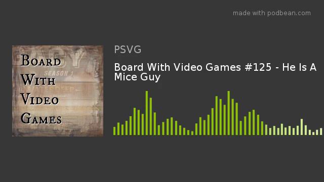Board With Video Games #125 - He Is A Mice Guy смотреть онлайн